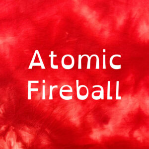 Atomic Fireball Dye